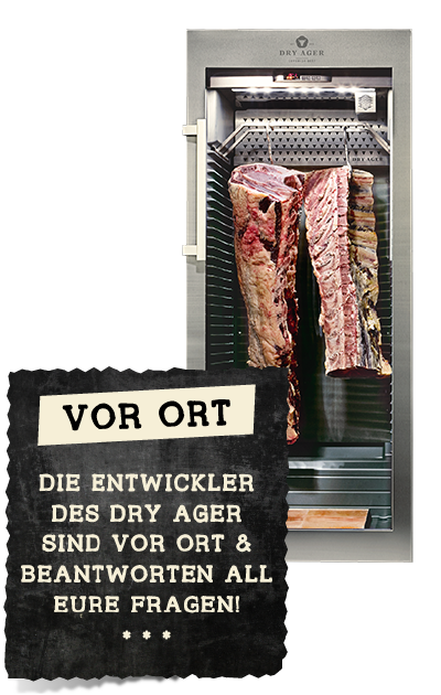 Die Entwickler des Dry-Ager sind vor Ort Die Entwickler des Dry-Ager sind vor Ort
